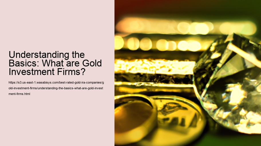 Understanding the Basics: What are Gold Investment Firms?